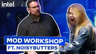 Intel Mod Workshop ft. NoisyButters | Intel Gaming