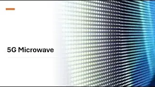 5G Microwave Revolution in Telco Networks