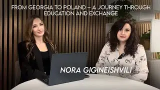 Nora Gigineishvili: From Georgia to Poland &ndash; A Journey Through Education and Exchange