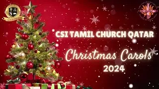 CSI TAMIL CHURCH QATAR - Christmas Carols 2024