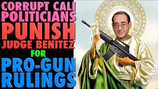 Corrupt California Politicians Punish Judge Benitez for Pro-Gun Rulings!