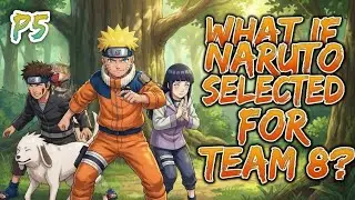 💥What If Naruto Selected for Team 8 | Part 5