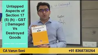 Untapped Aspects of Section 17 (5) (h) - GST | Damaged Vs Destroyed Goods | Insurance Valuation