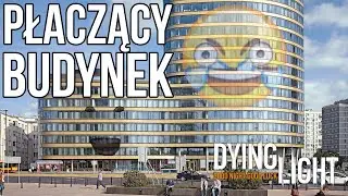 Budynek zaczął płakać!!! | Dying Light | Darvvin [#37]