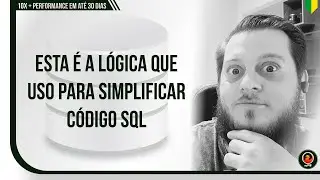Esta é a lógica que uso para SIMPLIFICAR código SQL