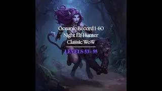 WoW Classic 1-60 Hunter Speedrun | Oceanic Record (3d 13h) | Level 53-55