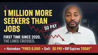 1 MILLION More Seekers Than Jobs (FIRST Since 2020) + Heineken FIRES 6,000 + Dell: $0 PAY