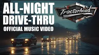 All-Night Drive-Thru - From the Album Tractorhead (Official Music Video)