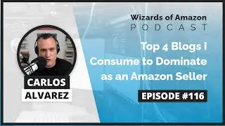 Top 4 Blogs I Consume to Dominate as an Amazon Seller