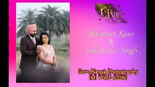 Live.🔴 Wedding day .Harpreet Kaur ghuman & Sukhjinder Singh Bhullar 📷 Guru Nanak Photography
