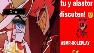 Tu y alastor discuten! 😿 ASMR-ROLEPLAY ✨😿