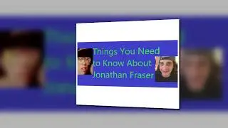 Things You Need to Know About Jonathan Fraser
