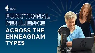 Functional Resilience Across the Enneagram Types | Enneagram 2.0 Podcast #23