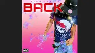 Bigg Clay - Back (Prod. By Payday)