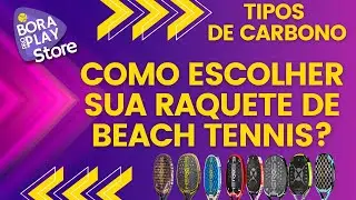 COMO ESCOLHER SUA RAQUETE DE BEACH TENIS - TIPOS DE CARBONO