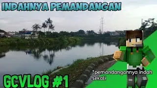 Nge-Vlog Waduk dekat rumah gw | GCVlog #1