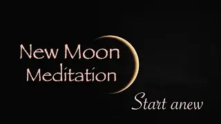 Meditation: New Moon Meditation | Use to set intentions for new lunar cycle 🌑🌚💫