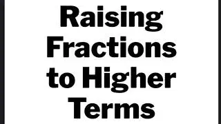 Raising Fractions to Higher Terms - Basic Math Skills