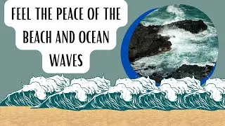 Find Peace and Tranquility by the Beach and Ocean Waves