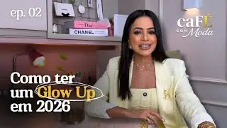 COMO TER UM GLOW UP EM 2026 E FICAR IRRECONHECÍVEL 🙀 Imagem, Hábitos, metas e rotina | CaFÉ Moda 02