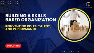 Mastering Skills Based Organizations | Transforming Your Workforce | WEBINAR