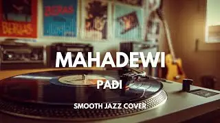 Mahadewi - Padi | Smooth Jazz Cover by The Vinyl