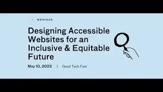 Designing Accessible Websites for an Inclusive and Equitable Future | Good Tech Fest 2022