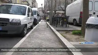 PIAZZA GARIBALDI: 'LE BANDE PERICOLOSE CI SONO, NON SOLO DI STRANIERI' | 04/04/2022