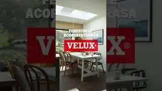 Fereastra acoperis terasa Velux - Solutia pentru o casa luminoasa si aerisita!