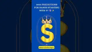 2025 Predictions for Names Starting with 'S'! 🔮✨| #zodiacsign #horoscope #zodiaclife #astrology2025