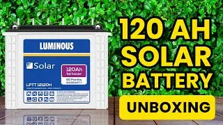 Luminous 120AH Solar Battery C10 - Unboxing & Installation Tall Tubular Battery-5Years Warranty DIY