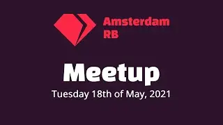 Amsterdam.rb meetup May 2021