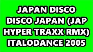 JAPAN DISCO - DISCO JAPAN (JAP HYPER TRAXX RMX) ITALODANCE 2005