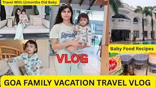 GOA FAMILY VACATION TRAVEL VLOG (for Shreyaan's birthday!) | Baby food recipes 
