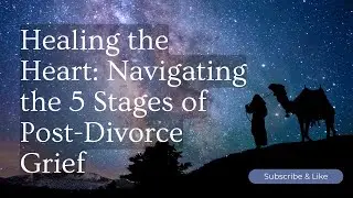 Healing the Heartbreak &ndash; Navigating the 5 Stages of Post-Divorce Grief