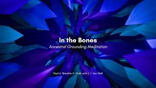 In the Bones | Ancestral Grounding | Meditation for Deep Support & Calm #iamwellmeditations #iamwell