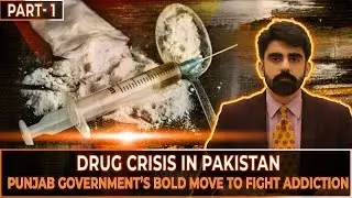 Drug Crisis in Pakistan: Punjab Government&rsquo;s Bold Move to Fight Addiction!