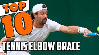 Best Tennis Elbow Brace In 2025- Top 10 New Tennis Elbow Braces Review