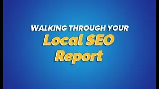 Local SEO Report Walkthrough - How To Understand and Make Use of a Local SEO Report