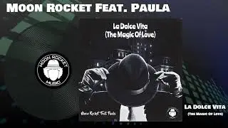 Moon Rocket Feat. Paula _ La Dolce Vita (The Magic Of Love)