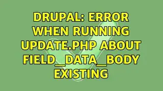 Drupal: Error when running update.php about field_data_body existing