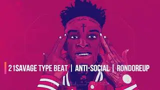 Anti-Social | 21 Savage Type Beat | Prod. By Rondo Reup