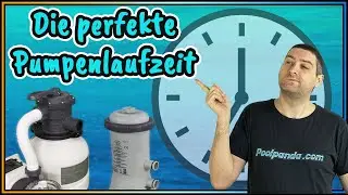 Wie lange soll die Pumpe laufen? Für glasklares Wasser: Pool Grundwissen Folge 8