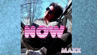 New pop rock song  NOW by MAXX