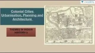Urbanization,Colonial cities    Planning and architecture     NCERT  class 12