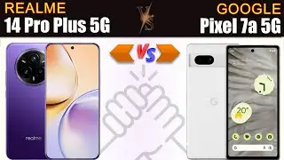 Realme 14 Pro Plus vs Google Pixel 7a Full phone specs comparison