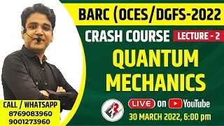 QUANTUM MECHANICS (lECTURE-2) I BARC - 2022 CRASH COURSE I EXPLORE PHYSICS BY HIMANSHU