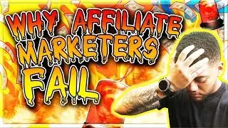 Why Affiliate Marketers FAIL