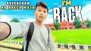 I'm back in Ravenshaw University ❤️ || Ravenshaw Mei Ab Aaega Maja 😍 || Ravenshaw University Vlog
