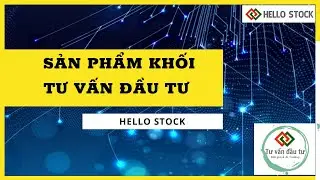 SẢN PHẨM KHỐI TƯ VẤN ĐẦU TƯ HELLO STOCK